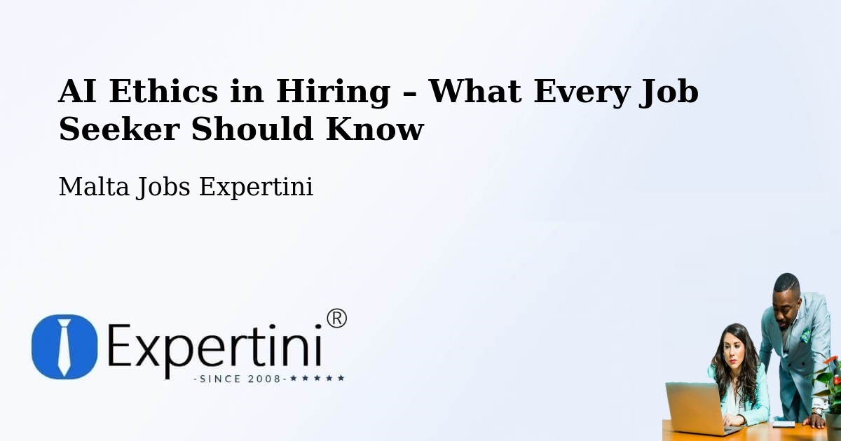 AI Ethics in Recruitment & Hiring – Senglea - Senglea, Malta Jobs Expertini