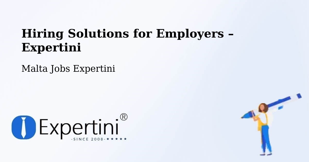 Hiring Solutions for Employers in Senglea - Senglea, Malta Jobs Expertini